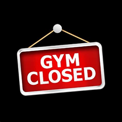 the gym appears to be closed